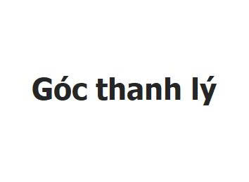 GÓC thanh lý (hàng chưa sử dụng)